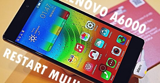 Lenovo A6000 Restart Terus Menerus? Begini Cara