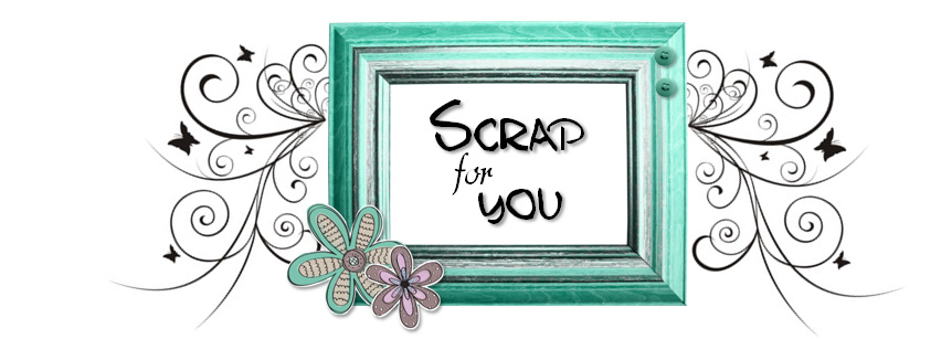 SCRAP FOR YOU