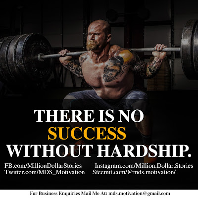 THERE IS NO SUCCESS WITHOUT HARDSHIP.