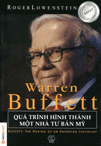 Warren Buffett - Quá Trình Hình Thành Một Nhà Tư Bản Mỹ - Roger Lowenstein