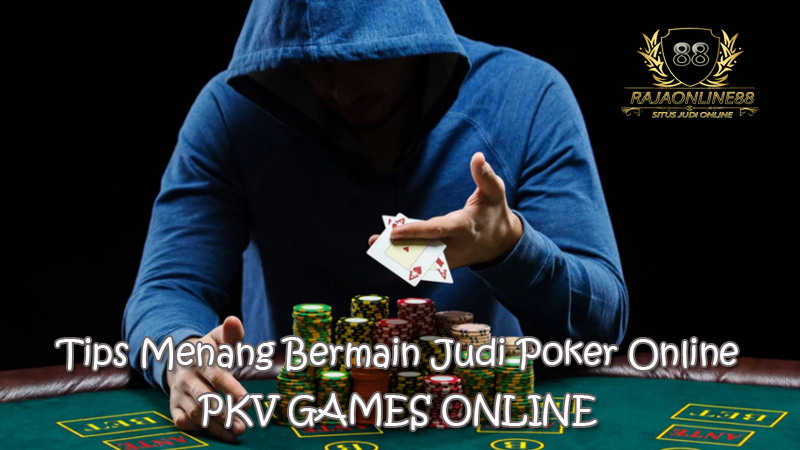 tips-menang-bermain-judi-poker-online-di-pkv-games tips-menang-bermain-judi-poker-online-di-pkv-games
