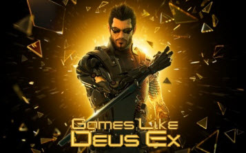 Games Like Deus Ex,Deus Ex,Deus Ex:HR
