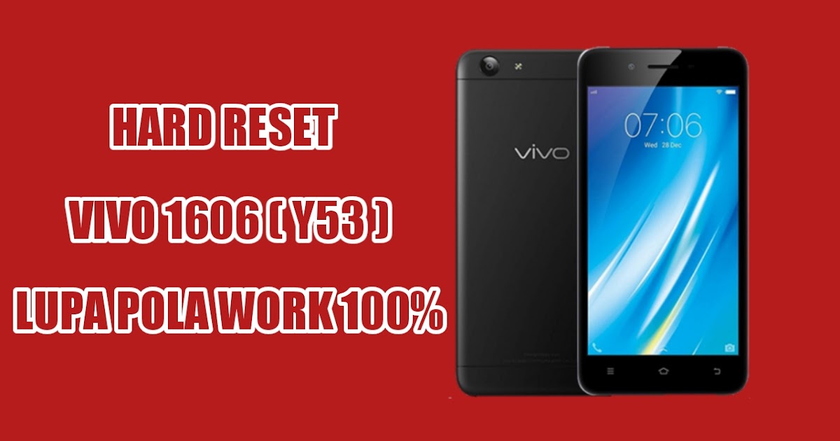 Hard Reset Vivo Y53 Lupa Pola (Model 1606) RickyFlash
