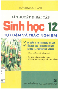 Lý Thuyết Và Bài Tập Sinh Học 12 Tự Luận Và Trắc Nghiệm - Huỳnh Quốc Thành