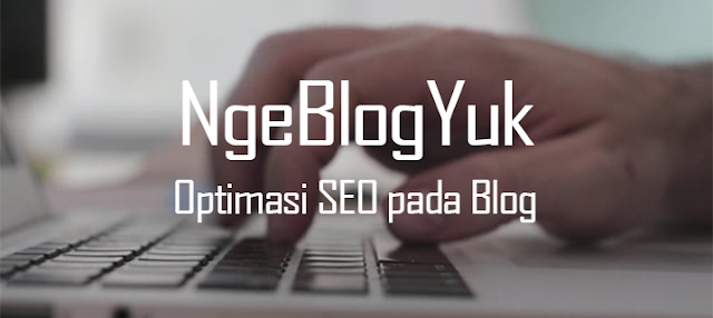 Optimalisasi Blog di Google Search Engine Optimalisasi Blog di Google Search Engine