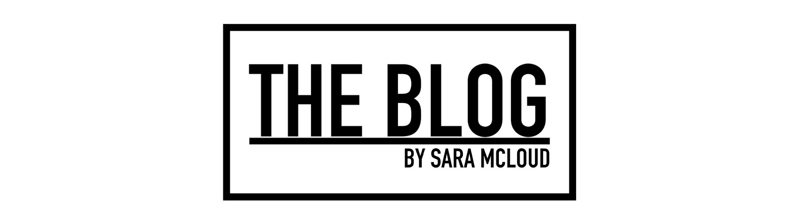 THE BLOG by Sara McLoud
