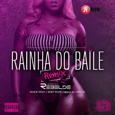 Naice Zulu feat. Eddy Flow e Nigga jó, Miller- Rainha do Baile (Dj Rebelde Afro Remix)