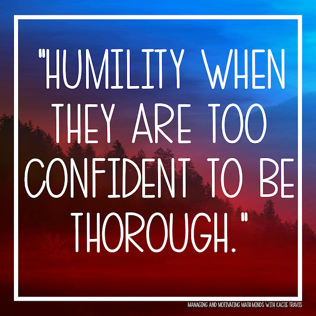 Lord, give my students humility when they are too confident to be thorough.