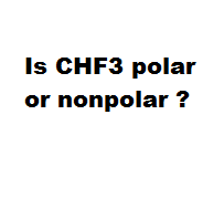 Is Chf3 Polar Or Nonpolar
