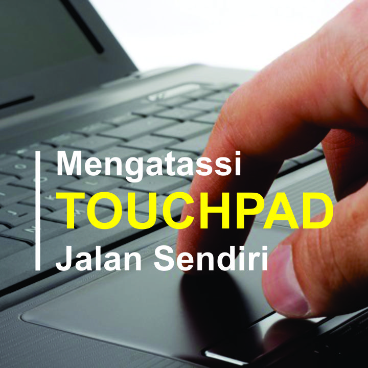 Cara Mengatasi Touchpad laptop Jalan sendiri 100 Work Biologizone
