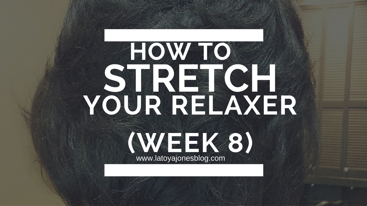 How To Stretch Your Relaxer For Healthier Hair (week 8) LaToya Jones