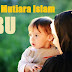 41+ Kata Mutiara Islam Tentang Ibu, Sosok Wanita Luar Biasa dalam Hidup Kita