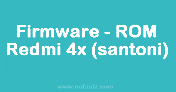 Firmware Xiaomi Redmi 4x Santoni Global Latest Update