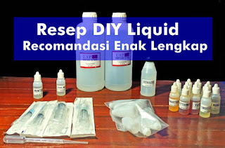 Kumpulan Cara Membuat Resep DIY Liquid Recomendasi Enak Lengkap