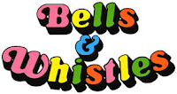 bells & whistles