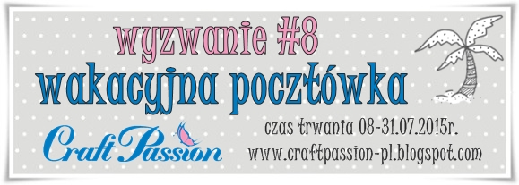 http://craftpassion-pl.blogspot.com/2015/07/wyzwanie-8-wakacyjna-pocztowka.html