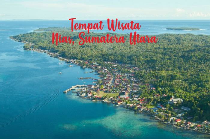  Nias merupakan kepulauan yang terletak di sebelah barat pulau Sumatera (Teratas) 29 Tempat Wisata di Pulau Nias + Review