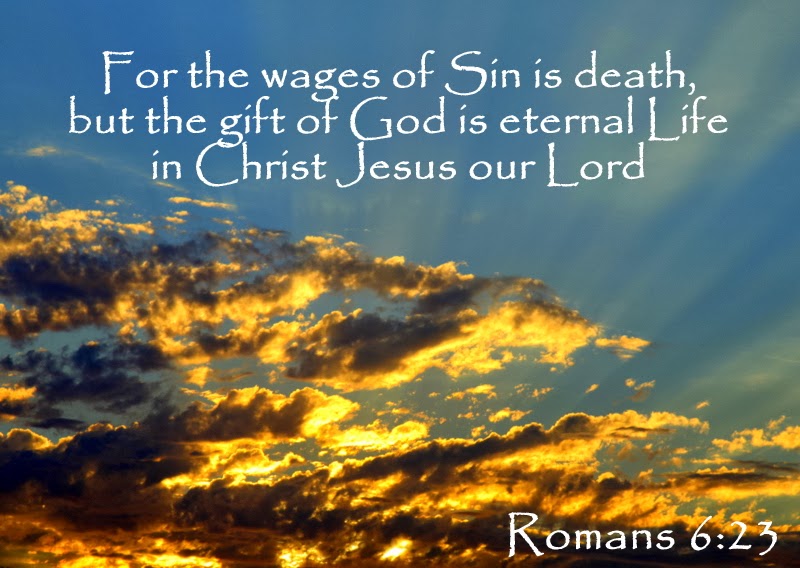 For+the+wages+of+sin+is+death,+but+the+gift+of+God+is+eternal+life+in+Christ+Jesus+our+Lord