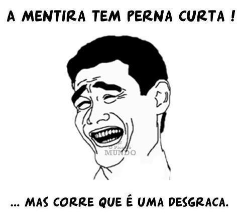 Resultado de imagem para a mentira tem as pernas curtas