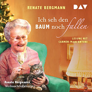 Ich seh den Baum noch fallen: Renate Bergmanns Weihnachtsabenteuer