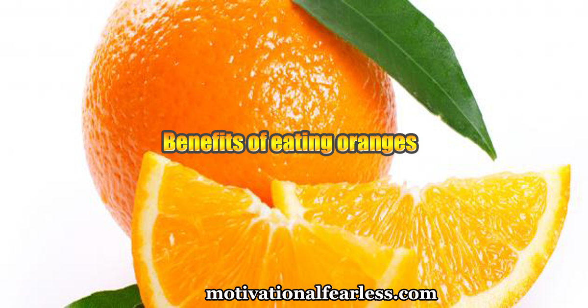Benefits of eating oranges Motivational Fearless