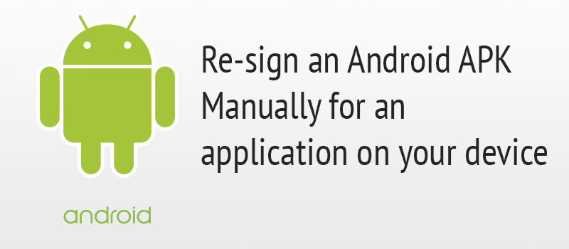 Re-sign an Android APK Manually for an application