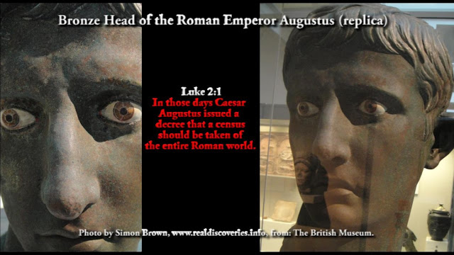 Luke 2:1 In those days Caesar Augustus issued a decree that a census should be taken of the entire Roman world.