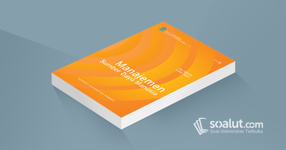 Soal Ujian Ut Administrasi Ekma4214 Administrasi Sumber Daya Insan Dilengkapi Kunci Jawaban