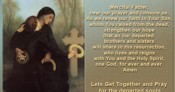 Merciful Father, hear our prayer and console us. As we 