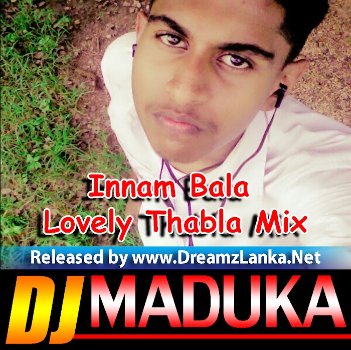 Innam Bala Lovely Thabla Mix - Dj MaDuKa OfficiaL