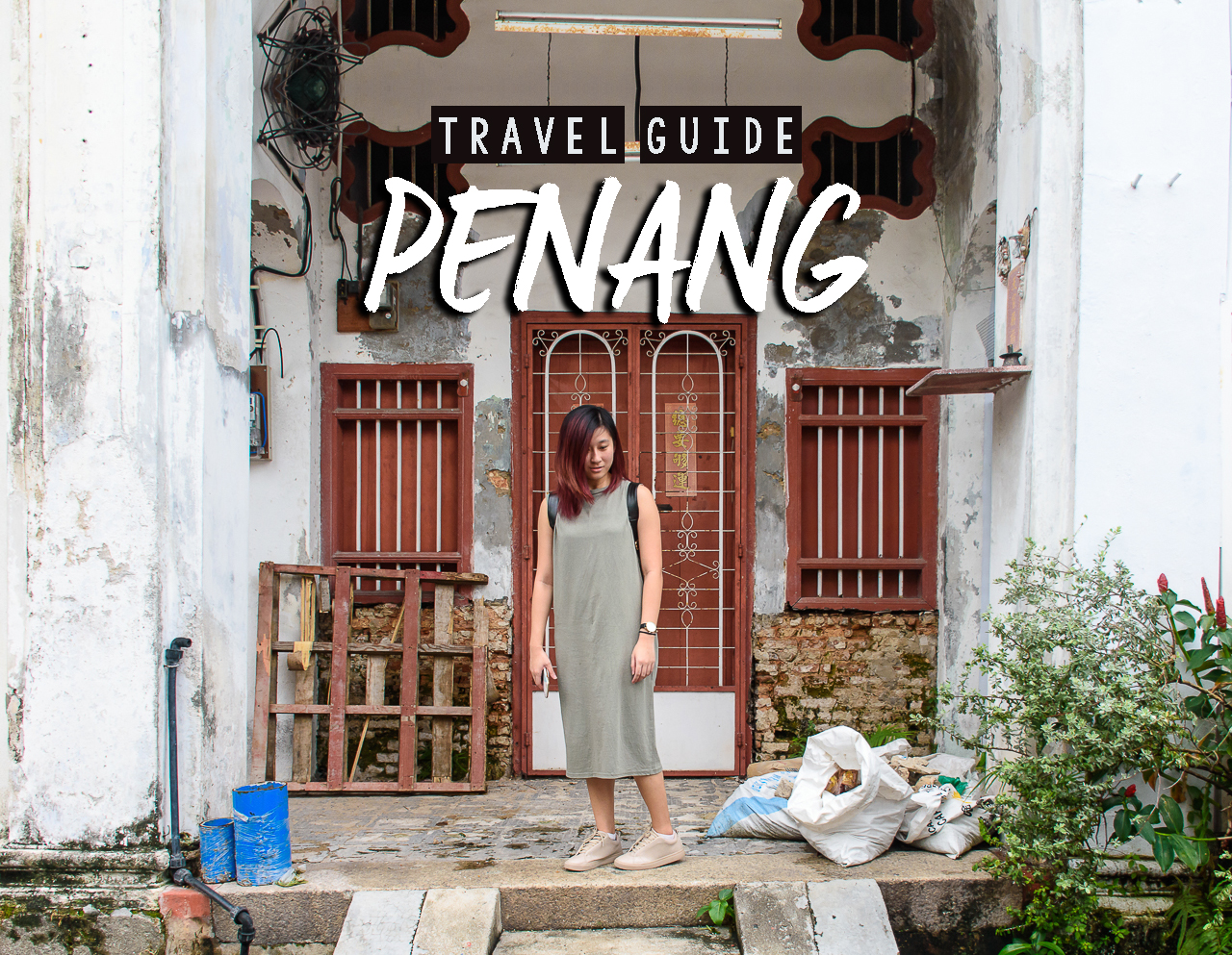Penang travel guide Where to eat and what to visit in penang malaysia