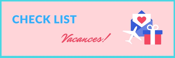 Check List de Vacances! Check List de Vacances!
