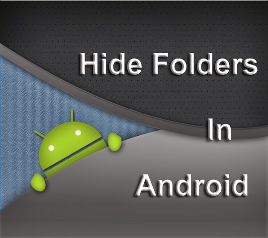 How to hide folders in Android devices