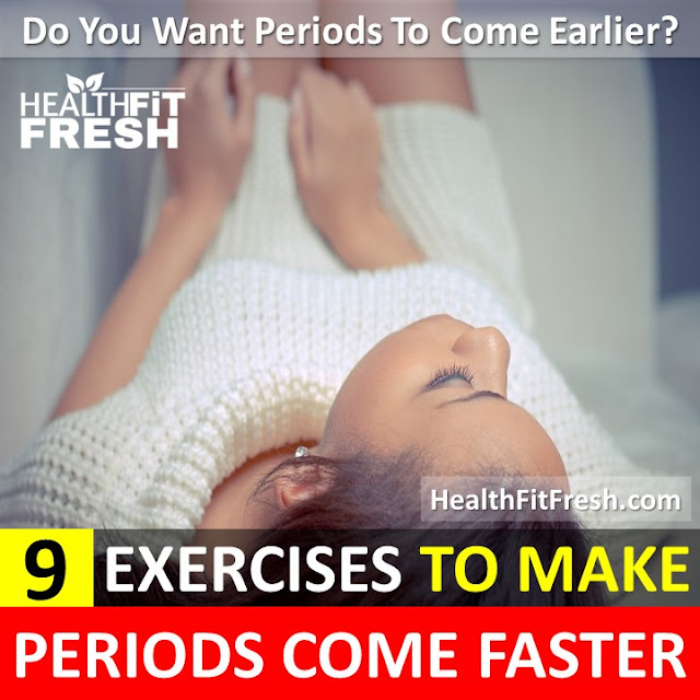 9 Exercises To Make Periods Come Faster Naturally Health Fit Fresh