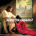 Jesus foi casado?
