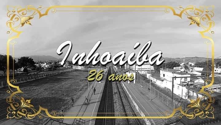 Saiba História: Inhoaíba, 26 anos do bairro