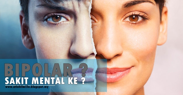 BIPOLAR ADALAH SAKIT MENTAL ? - atiehilmi.com - Malaysian ...