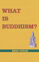 WHAT IS BUDDHISM?