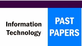 Information Technology Past Papers