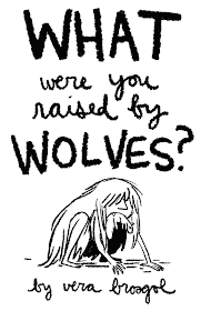 What were you raised b wolves