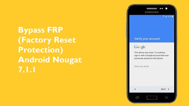 Pengalaman Bypass FRP (Factory Reset Protection)  Android Nougat 7.1.1