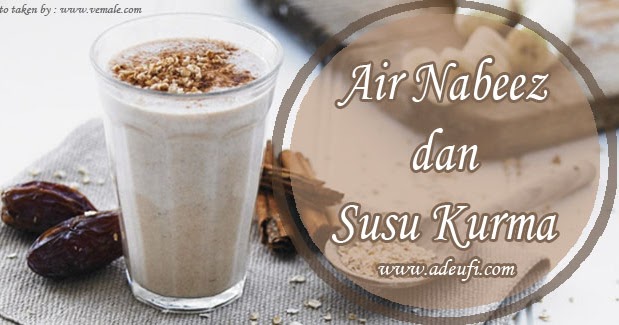 Air Nabeez Dan Susu Kurma Ade Ufi