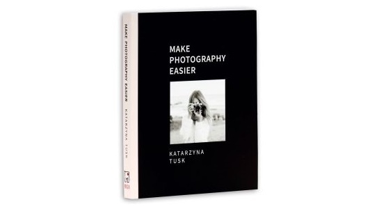 Wygraj książkę „Make Photography Easier” Kasi Tusk z autografem Konkurs