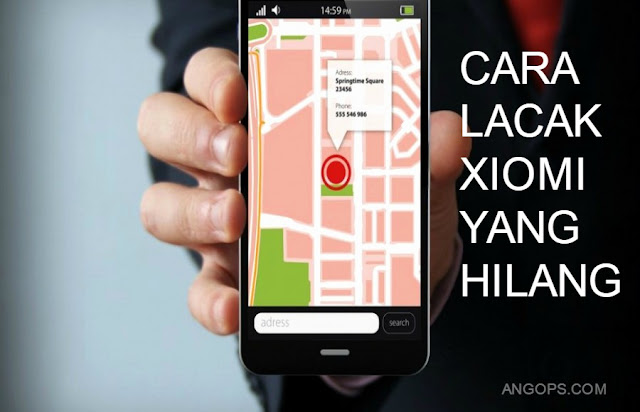 cara melacak lokasi hp xiomi hilang cara-lacak-hp-hilang-xiomi-angops.com