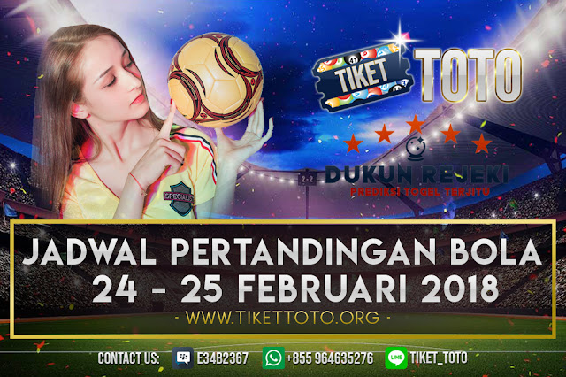 JADWAL PERTANDINGAN BOLA 24 – 25 FEBRUARI 2019