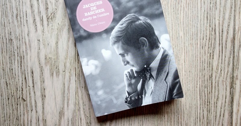 Jacques De Bascher Dandy De L Ombre Lundi Librairie : Jacques de Bascher dandy de l'ombre - Marie Ottavi