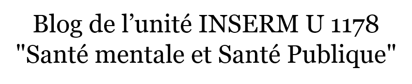 Blog de l'unité INSERM U 1178 "Santé Mentale et Santé Publique"