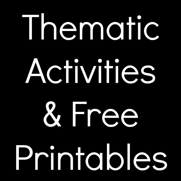 Thematic Activiites & Free Printables Thematic Activities & Free Printables