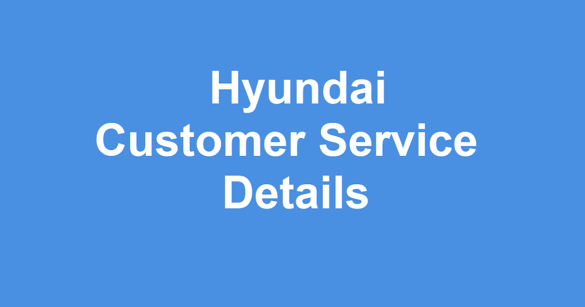 Hyundai Customer Service Number Hyundai Phone Number