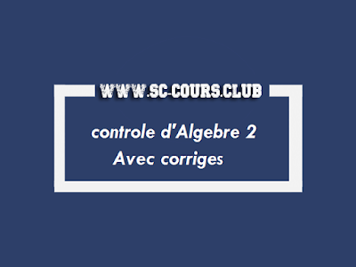 exercice controle et examens corriges d'Algebre 2 smp smc s2 PDF